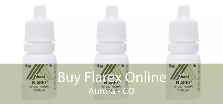 Buy Flarex Online Aurora - CO
