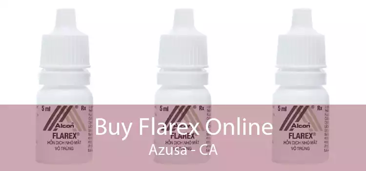Buy Flarex Online Azusa - CA